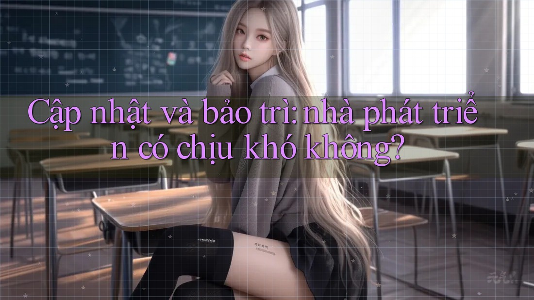Cập nhật và bảo trì: nhà phát triển có chịu khó không? Cập nhật và bảo trì: nhà phát triển có chịu khó không?
