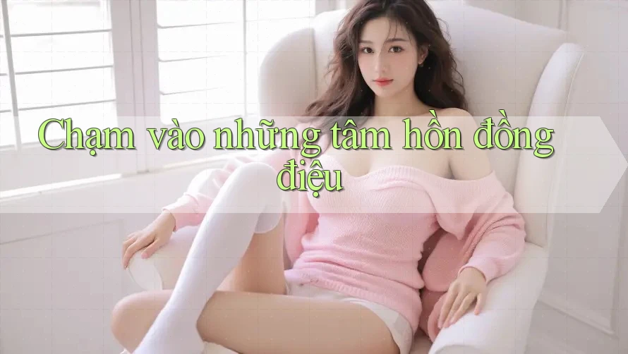 Chạm vào những tâm hồn đồng điệu