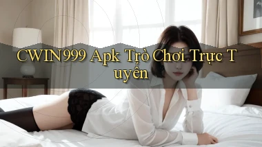 cwin999 apk trò chơi trực tuyến