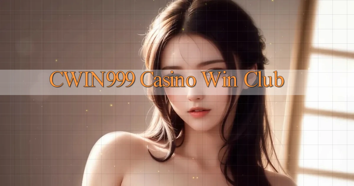 cwin999 casino win club