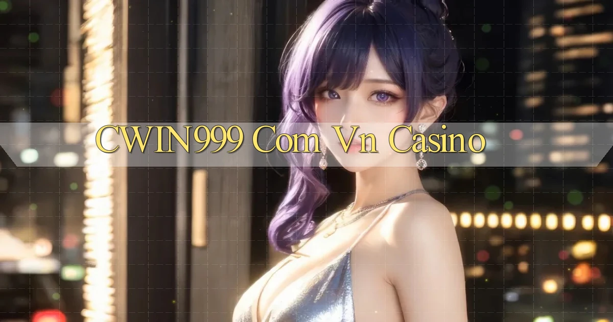 cwin999 com vn casino