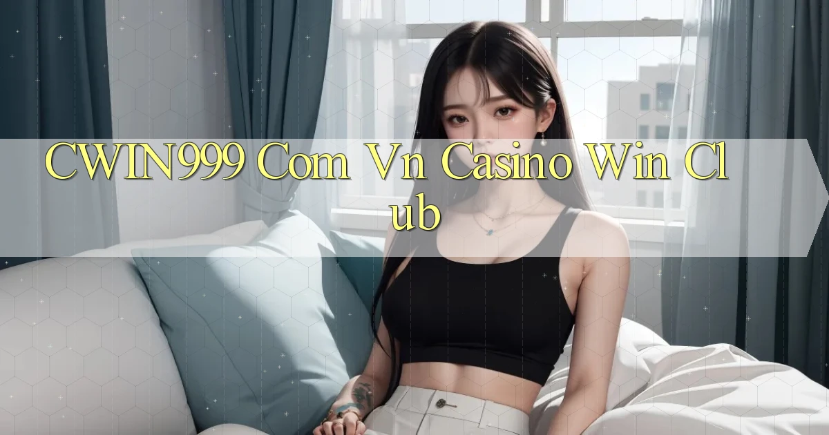 cwin999 com vn casino win club