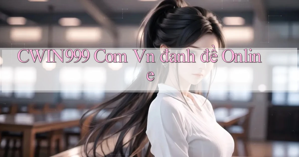 cwin999 com vn đanh đề online