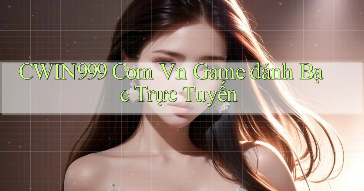 cwin999 com vn game đánh bạc trực tuyến