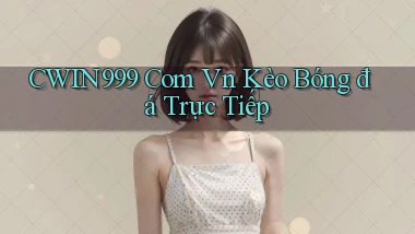 cwin999 com vn kèo bóng đá trực tiếp