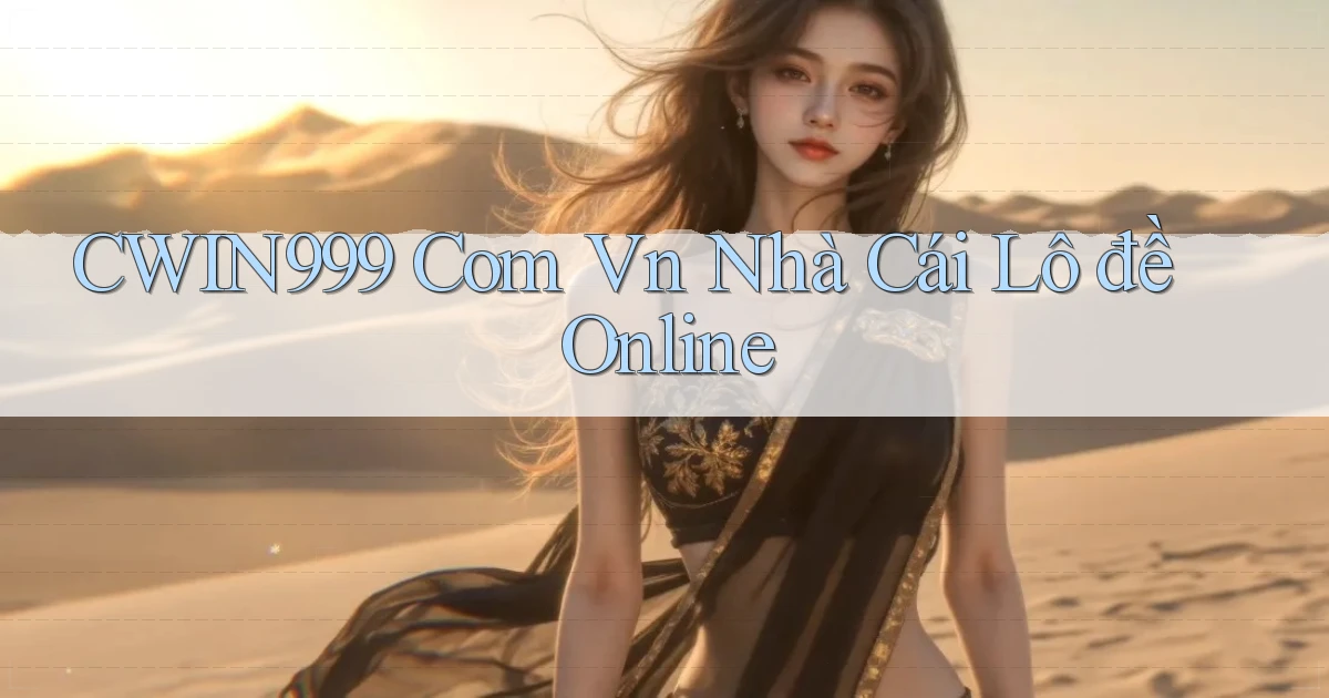 cwin999 com vn nhà cái lô đề online