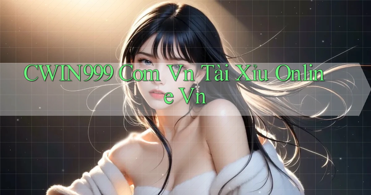 cwin999 com vn tài xỉu online vn