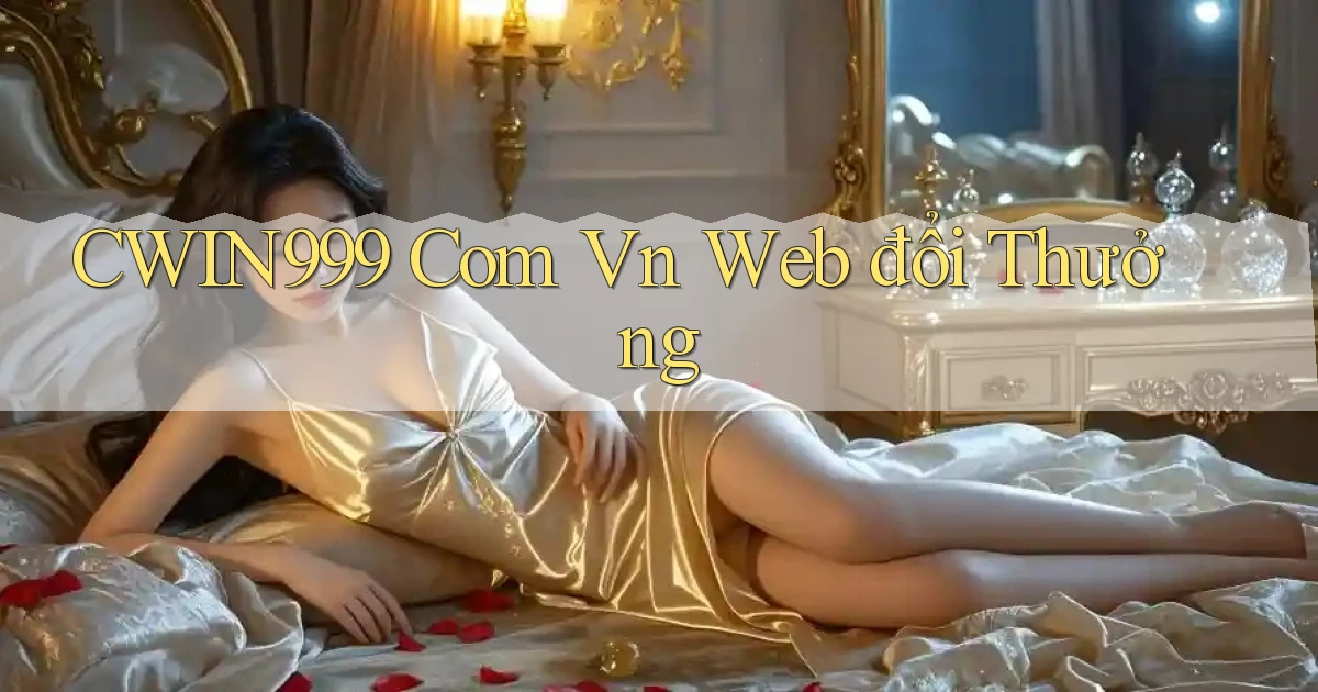 cwin999 com vn web đổi thưởng