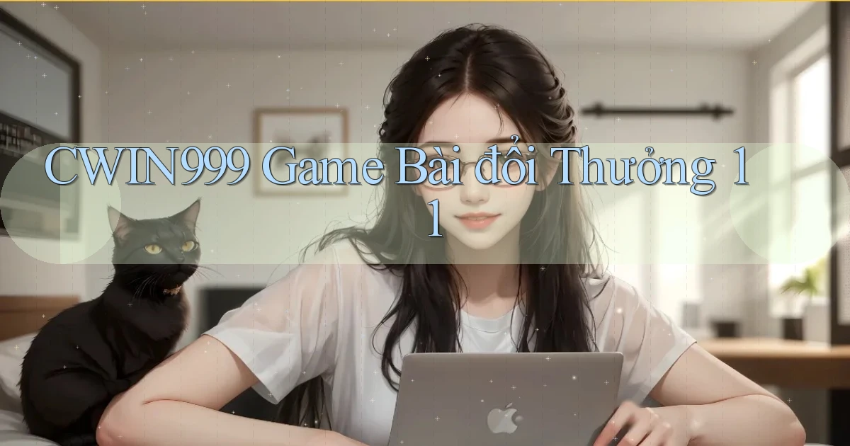 cwin999 game bài đổi thưởng 1 1