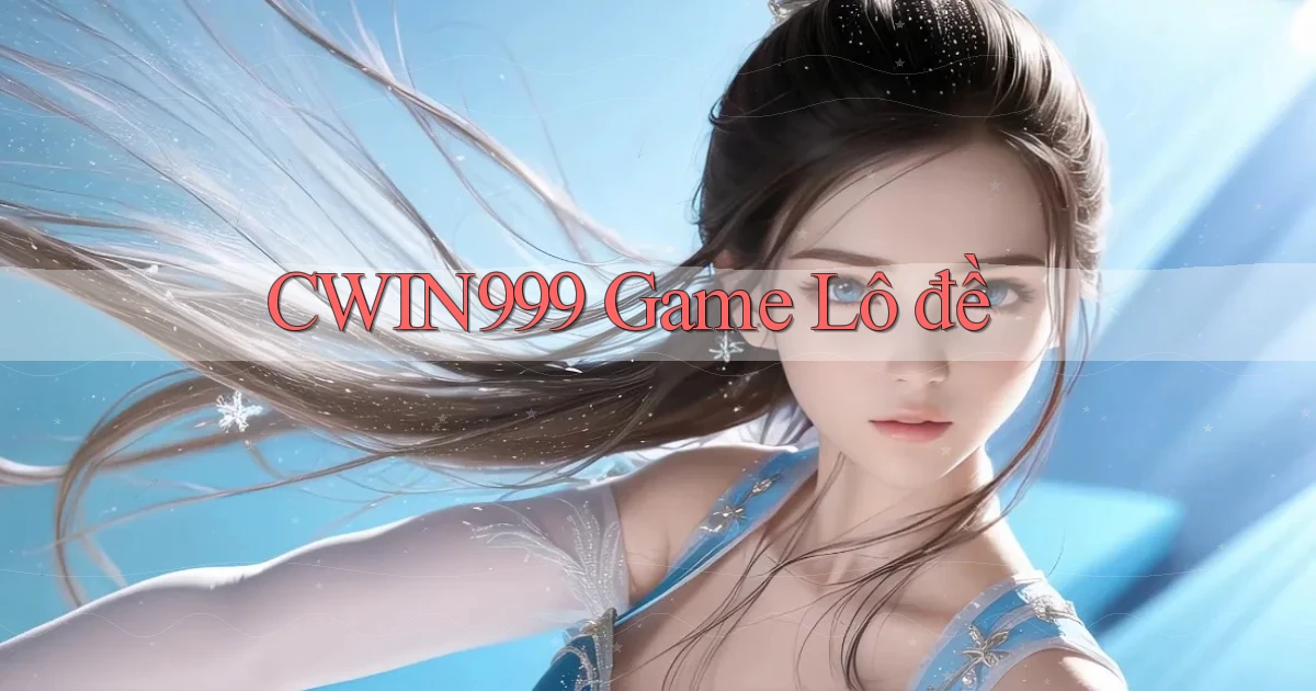 cwin999 game lô đề