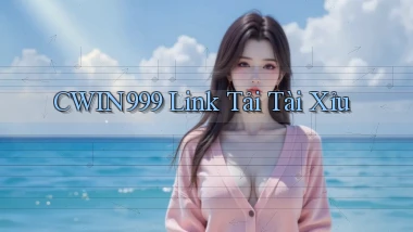 cwin999 link tải tài xỉu