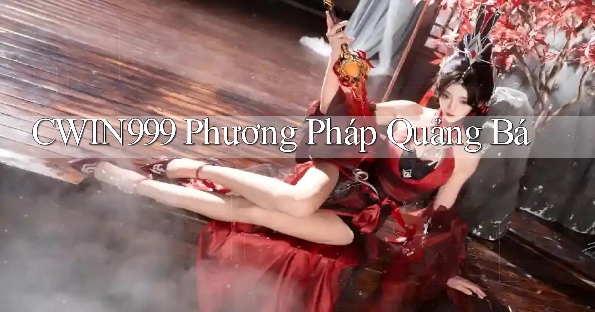 cwin999  phương pháp quảng bá