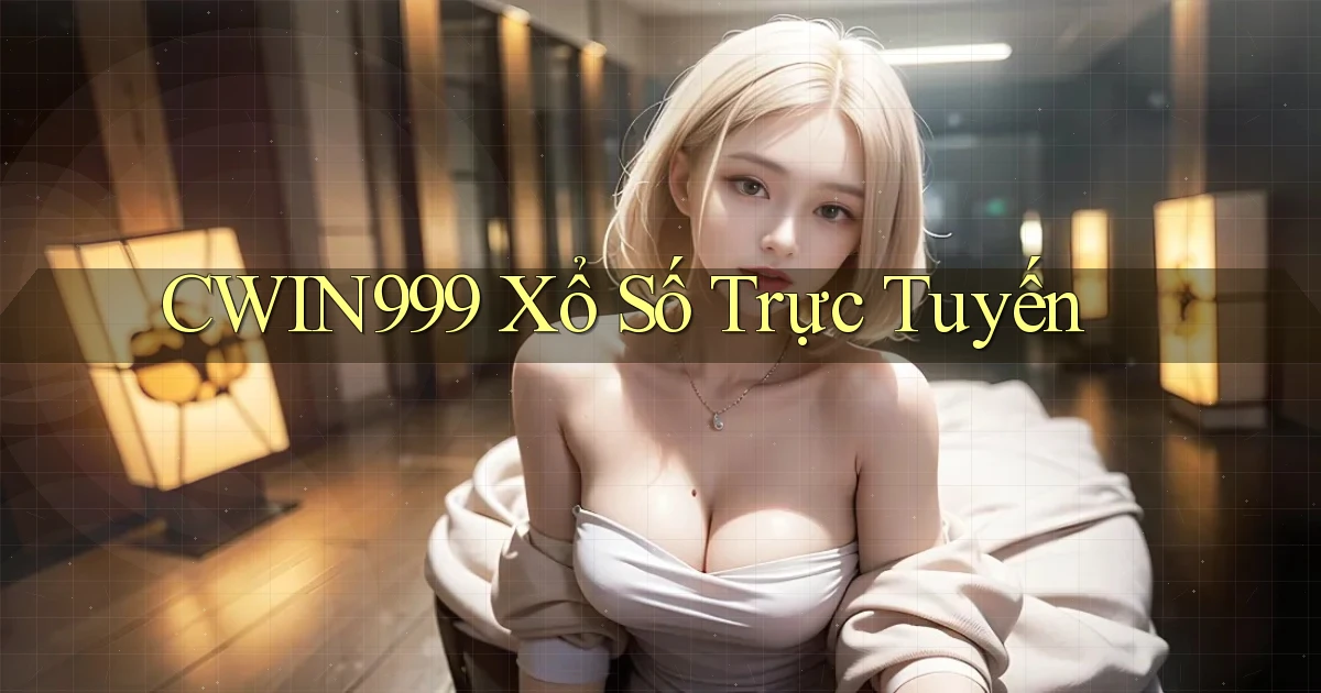 cwin999 Xổ số trực tuyến