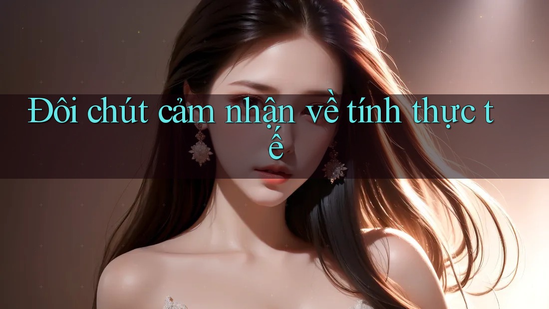 Đôi chút cảm nhận về tính thực tế