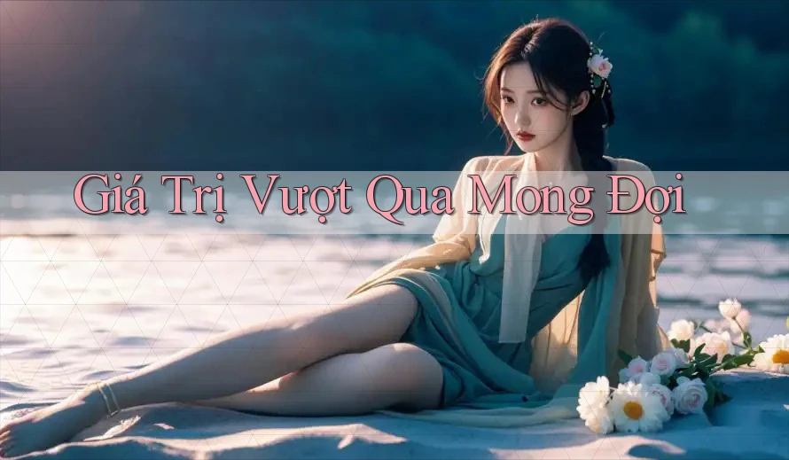 Giá Trị Vượt Qua Mong Đợi