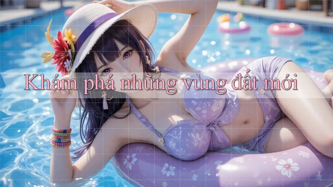 Khám Phá Những Vùng Đất Mới Khám Phá Những Vùng Đất Mới