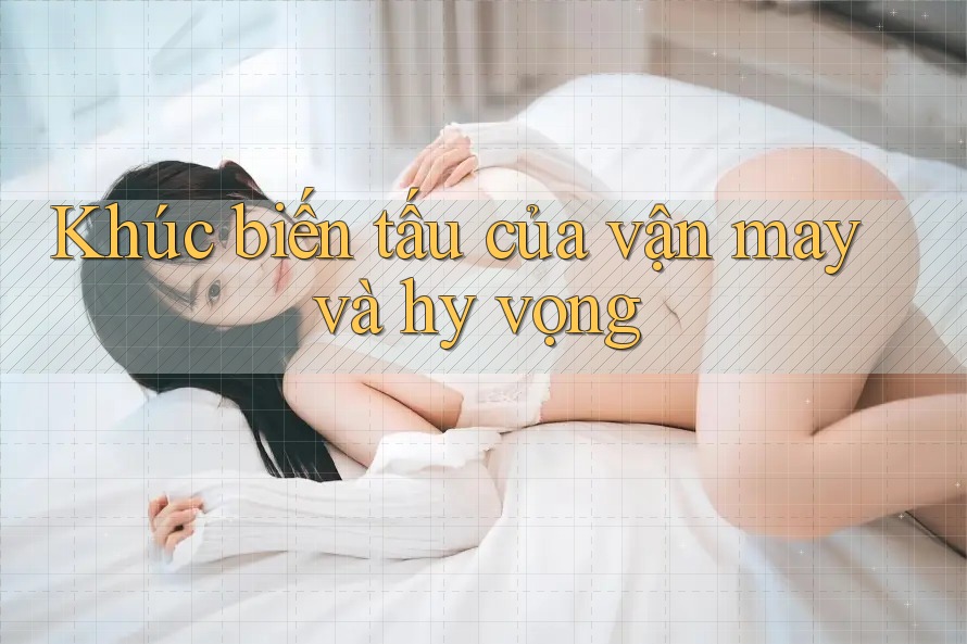 Khúc biến tấu của vận may và hy vọng