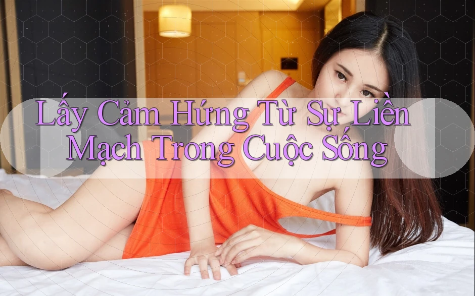 Lấy Cảm Hứng Từ Sự Liền Mạch Trong Cuộc Sống Lấy Cảm Hứng Từ Sự Liền Mạch Trong Cuộc Sống