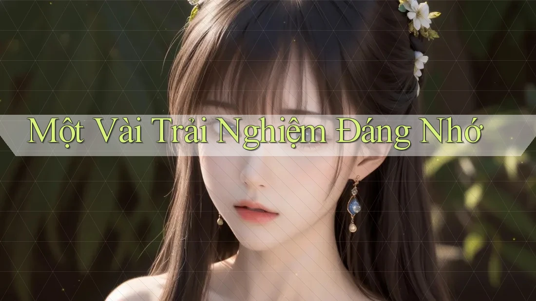 Một Vài Trải Nghiệm Đáng Nhớ