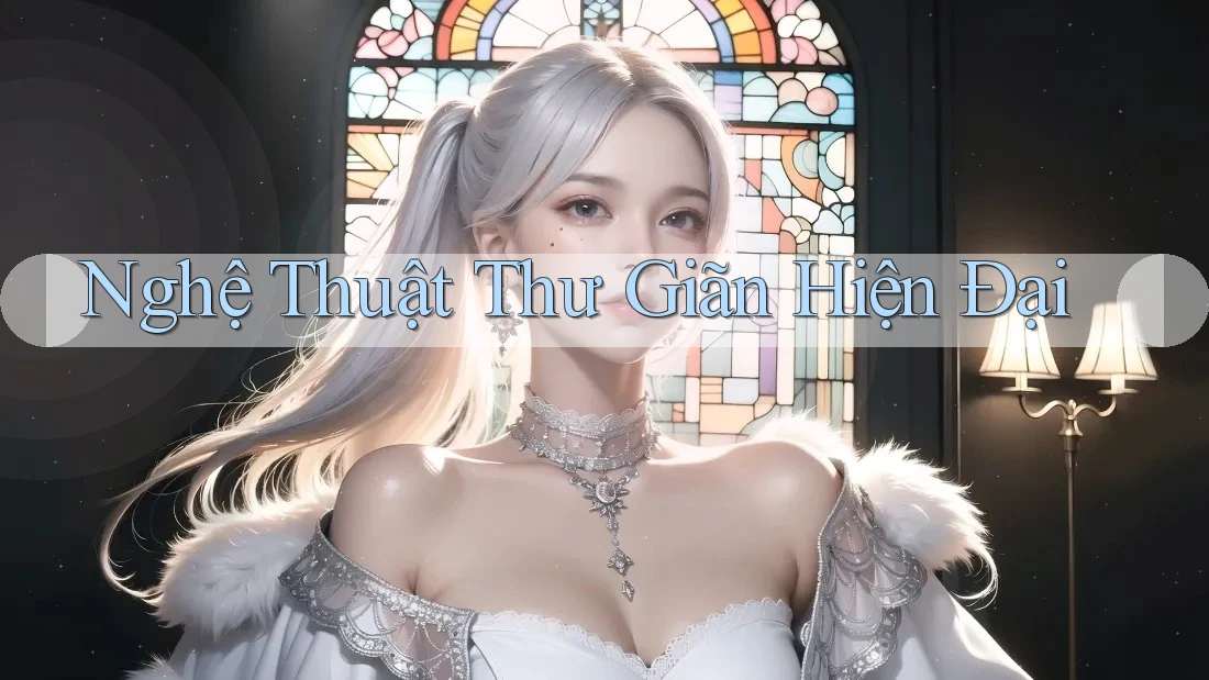 Nghệ Thuật Thư Giãn Hiện Đại