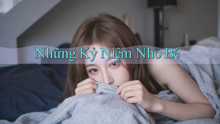 Những Kỷ Niệm Nhỏ Bé