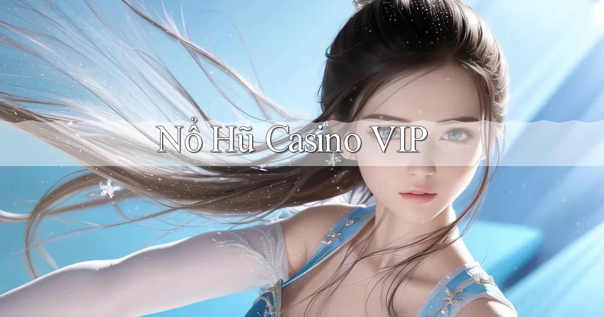 nổ hũ Casino VIP