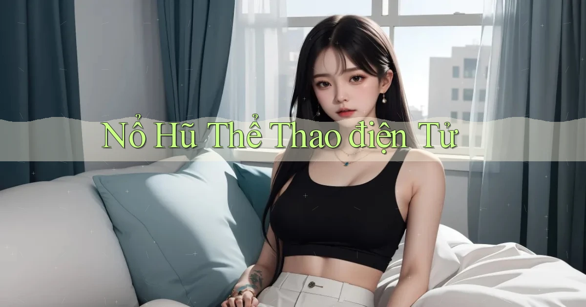nổ hũ Thể thao điện tử