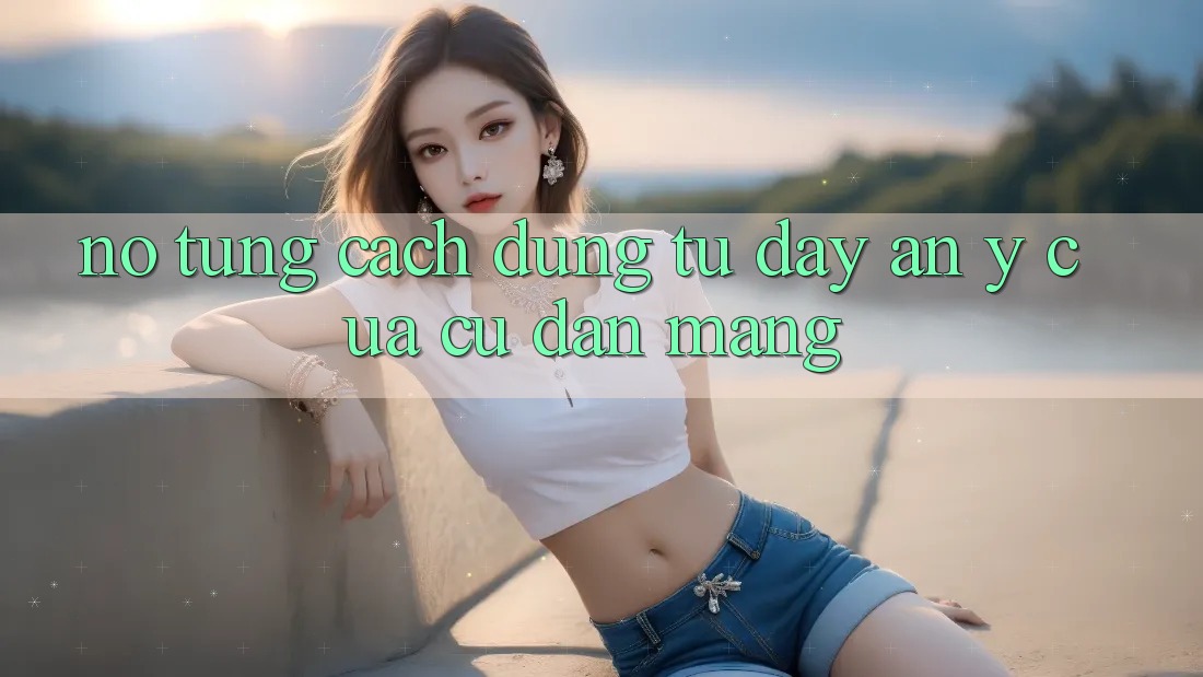 “Nổ Tung” – Cách Dùng Từ Đầy Ẩn Ý Của Cư Dân Mạng