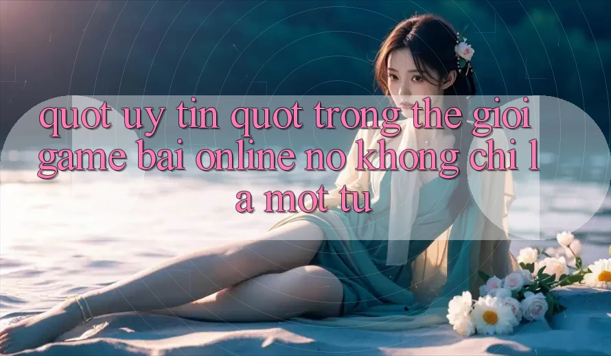 " Uy Tín" Trong Thế Giới Game Bài Online: Nó Không Chỉ Là Một Từ " Uy Tín" Trong Thế Giới Game Bài Online: Nó Không Chỉ Là Một Từ