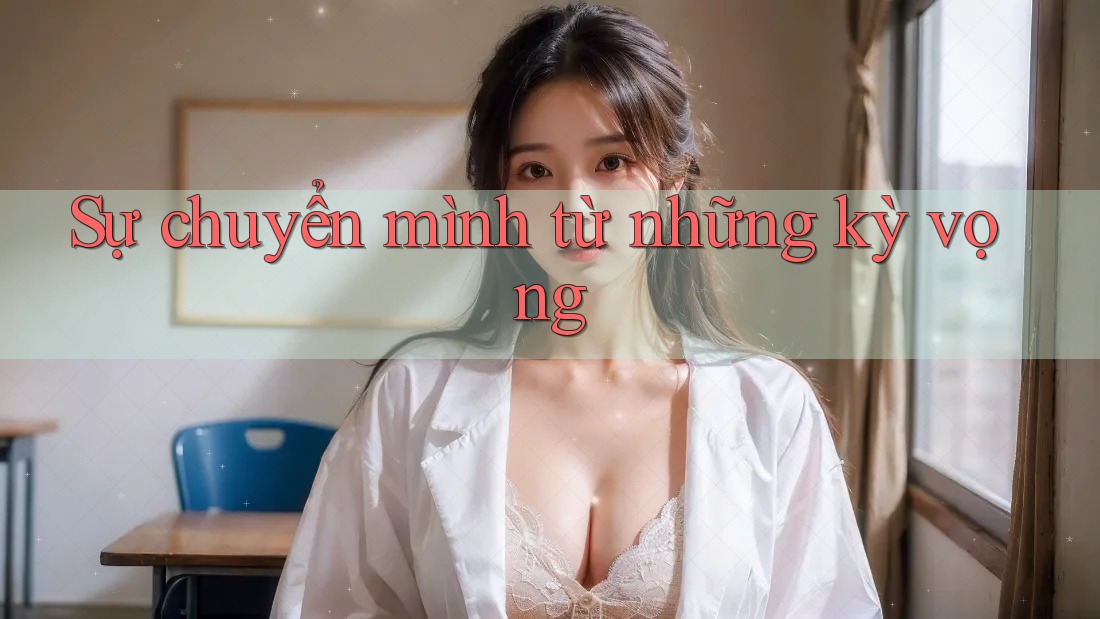 Sự chuyển mình từ những kỳ vọng Sự chuyển mình từ những kỳ vọng