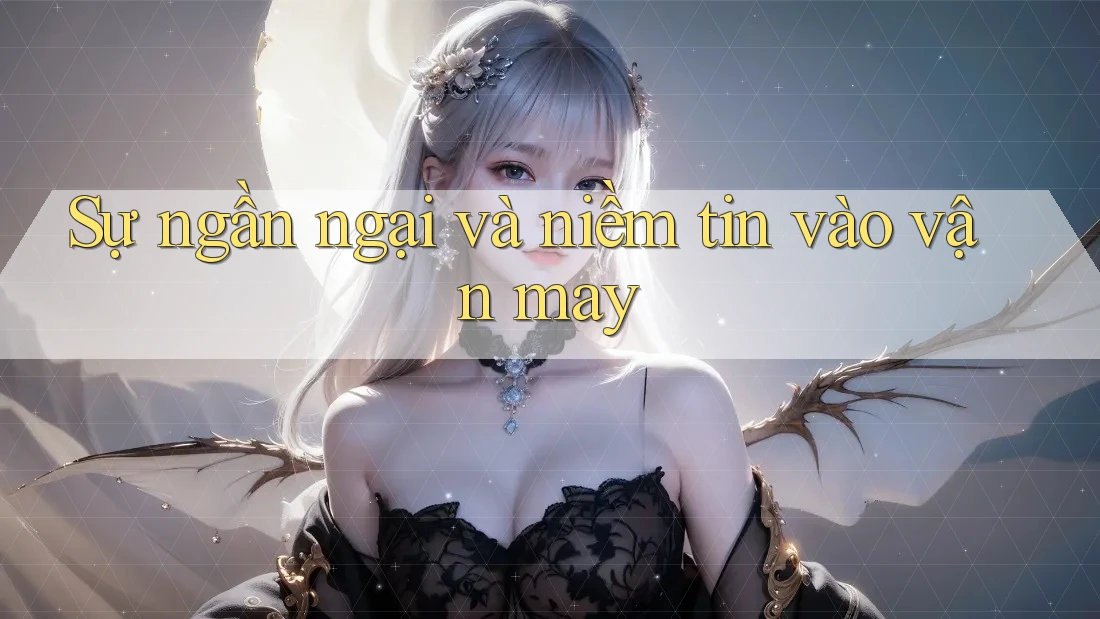 Sự ngần ngại và niềm tin vào vận may