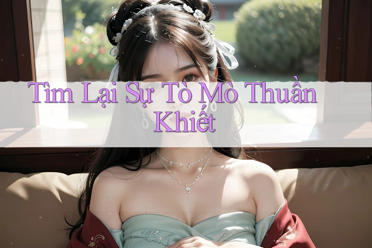 Tìm Lại Sự Tò Mò Thuần Khiết