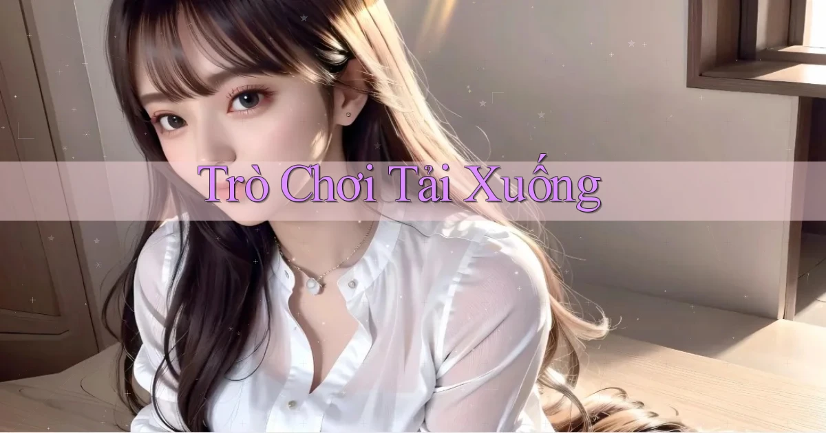 Trò chơi Tải xuống