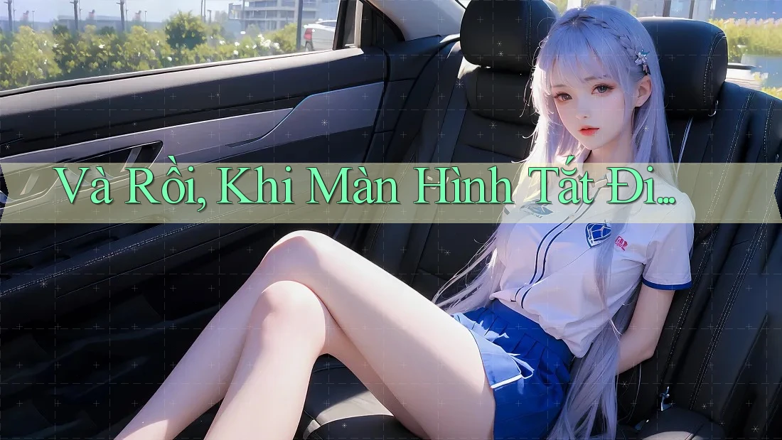 Và Rồi, Khi Màn Hình Tắt Đi. . .