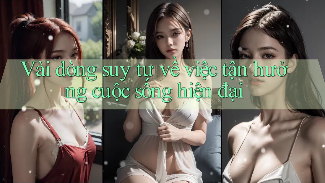 Vài dòng suy tư về việc tận hưởng cuộc sống hiện đại