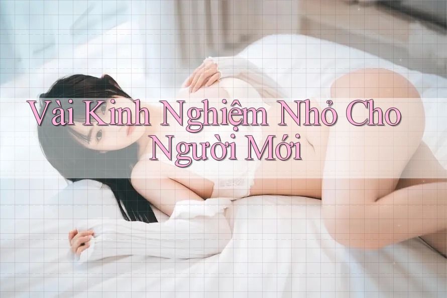 Vài Kinh Nghiệm Nhỏ Cho Người Mới